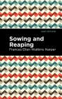 Sowing and Reaping By Frances Ellen Watkins Harper, Mint Editions (Contribution by) Cover Image