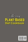 The Easy Plant-Based Diet Cookbook; Delicious, Healthy Whole Food Recipes Cover Image