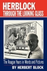 Herblock Through the Looking Glass By Herbert Block, Herbert Block (Illustrator) Cover Image