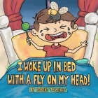 I Woke Up in Bed With a Fly on My Head! By Robert Trujillo (Illustrator), Rebecca Trujillo (Editor), Robert Trujillo Cover Image