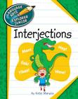 Interjections (Explorer Junior Library: The Parts of Speech) By Katie Marsico, Kathleen Petelinsek (Illustrator) Cover Image
