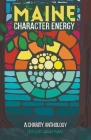 Maine Character Energy: A Charity Anthology By Sarah Parke, Shannon Bowring, Paul Carro Cover Image