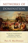 Networks of Domination: The Social Foundations of Peripheral Conquest in International Politics Cover Image