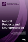 Natural Products and Neuroprotection By Cristina Angeloni (Guest Editor), David Vauzour (Guest Editor) Cover Image
