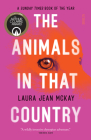 The Animals in That Country: Winner of the Arthur C. Clarke Award By Laura Jean McKay Cover Image