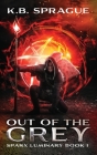 Out of the Grey By K. B. Sprague Cover Image