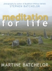 Meditation for Life By Martine Batcehlor, Stephen Batchelor (Photographer) Cover Image