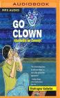 Go Clown: #acchedin for Comedy By Shatrugna Vadwlas, Ralston D'Souza (Read by) Cover Image
