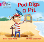 Collins Big Cat Phonics for Letters and Sounds – Pod Digs a Pit: Band 1B/Pink B By Clare Helen Welsh, Michael Emmerson (Illustrator), Collins Big Cat (Prepared for publication by) Cover Image