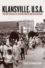 Klansville, U.S.A.: The Rise and Fall of the Civil Rights-Era Ku Klux Klan By David Cunningham Cover Image