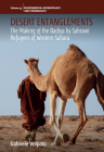 Desert Entanglements: The Making of the Badiya by Sahrawi Refugees of Western Sahara (Environmental Anthropology and Ethnobiology #33) Cover Image