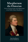 MacPherson the Historian: History Writing, Empire and Enlightenment in the Works of James MacPherson By Mairi MacPherson, Jim MacPherson Cover Image