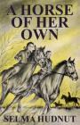 A Horse of Her Own By Selma Hudnut Cover Image