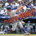 It's Outta Here!: The Might and Majesty of the Home Run (Spectacular Sports) Cover Image