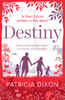 Destiny: A Heartwarming Story about Family, Love and Friendship (The Destiny Series) By Patricia Dixon Cover Image