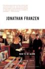 How to Be Alone: Essays By Jonathan Franzen Cover Image
