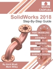 SolidWorks 2018 - Step-By-Step Guide: Easy guide to learn SolidWorks Cover Image