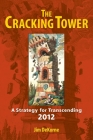 The Cracking Tower: A Strategy for Transcending 2012 By Jim DeKorne Cover Image