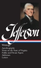 Thomas Jefferson: Writings (LOA #17): Autobiography / Notes on the State of Virginia / Public and Private Papers / Addresses / Letters (Library of America Founders Collection #1) By Thomas Jefferson, Merrill D. Peterson (Editor) Cover Image