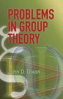 Problems in Group Theory (Dover Books on Mathematics) By John D. Dixon Cover Image