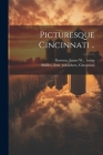 Picturesque Cincinnati .. By James W. ]. Comp [Dawson (Created by), Firm Publishers Shillito (Created by) Cover Image