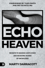 Echo Heaven: Secrets to Hearing God's Voice and Receiving Words of Knowledge By Marty Darracott, Pat Schatzline (Foreword by), Todd Smith (Foreword by) Cover Image