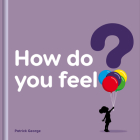 How Do You Feel? By Patrick George (Illustrator) Cover Image