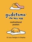 Gudetama Motivational Posters: 12 Lazy Designs to Display By Sanrio Cover Image