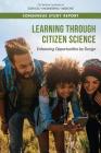 Learning Through Citizen Science: Enhancing Opportunities by Design By National Academies of Sciences Engineeri, Division of Behavioral and Social Scienc, Board on Science Education Cover Image
