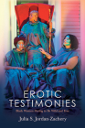 Erotic Testimonies: Black Women Daring to Be Wild and Free By Julia S. Jordan-Zachery Cover Image
