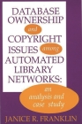 Database Ownership and Copyright Issues Among Automated Library Networks: An Analysis and Case Study (Contemporary Studies in Information Management) Cover Image