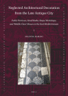 Neglected Architectural Decoration from the Late Antique City: Public Porticoes, Small Baths, Shops/Workshops, and 'Middle Class' Houses in the East M (Late Antique Archaeology (Supplementary Series) #7) Cover Image