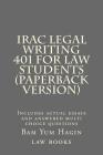 IRAC Legal Writing 401 For Law Students (Paperback version): Includes actual essays and answered multi choice questions Cover Image