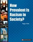 How Prevalent Is Racism in Society? (In Controversy) By Peggy J. Parks Cover Image
