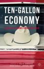 Ten-Gallon Economy: Sizing Up Economic Growth in Texas By Pia M. Orrenius (Editor), Jesús Cañas (Editor), Michael Weiss (Editor) Cover Image