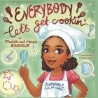 Everybody Let's Get Cookin' By Paulette Bonneur, Tatyana Gavva (Illustrator), Harper Bonneur Cover Image