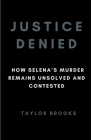Justice Denied: How Selena's Murder Remains Unsolved And Contested Cover Image