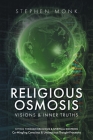 Religious Osmosis: Visions & Inner Truths By Stephen Monk Cover Image