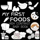 High Contrast Baby Book - Food: My First Food For Newborn, Babies, Infants High Contrast Baby Book of Food Black and White Baby Book Cover Image