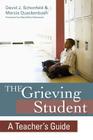 The Grieving Student: A Teacher's Guide By David Schonfeld, David J. Schonfeld, Marcia Quackenbush Cover Image
