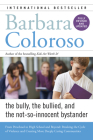 Bully, the Bullied, and the Not-So-Innocent Bystander: From Preschool to High School and Beyond: Breaking the Cycle of Violence and Creating More Deeply Caring Communities By Barbara Coloroso Cover Image
