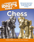 Idiot's Guides: Chess, 3rd Edition: Idiot-Proof Instructions for Learning the Rules of This Classic Game of Kings By Patrick Wolff Cover Image