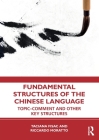 Fundamental Structures of the Chinese Language: Topic-Comment and Other Key Structures Cover Image