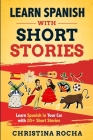 Learn Spanish with Short Stories: Learn Spanish in Your Car with 20+ Short Stories Cover Image