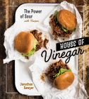 House of Vinegar: The Power of Sour, with Recipes [A Cookbook] By Jonathon Sawyer Cover Image