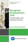 European Employment Law: A Brief Guide to the Essential Elements By Claire-Michelle Smyth Cover Image