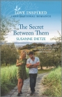 The Secret Between Them: An Uplifting Inspirational Romance By Susanne Dietze Cover Image