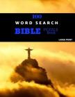 100 Word Search Bible Puzzle Book Large Print: Brain Challenging Bible Puzzles For Hours Of Fun Cover Image