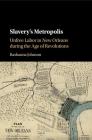 Slavery's Metropolis (Cambridge Studies on the African Diaspora) By Rashauna Johnson Cover Image