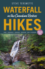Waterfall Hikes in the Canadian Rockies - Volume 1: Banff--Kananaskis--Crowsnest--Waterton--Yoho--BC Rockies By Steve Tersmette Cover Image